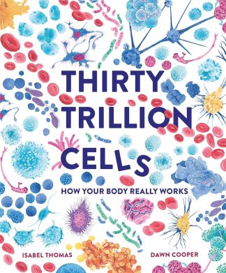 Thirty Trillion Cells: How Your Body Really Works Hardcover