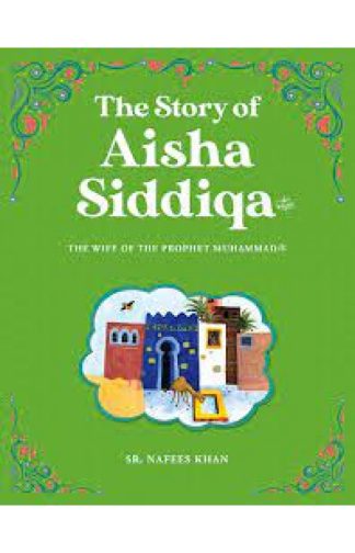 The story of Aisha Siddiqa RA by Goodword