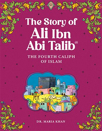 The Story of Ali Ibn Abi Talib By Goodword