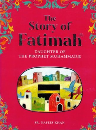 The story of Hazrat Fatimah RA by Goodword