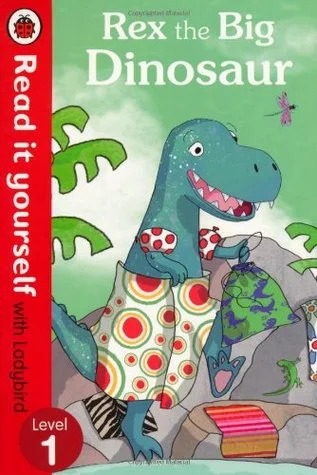 Rex the Big Dinosaur Ladybird Read It Yourself Level 1