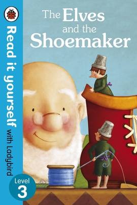 The Elves and the Shoemaker - Ladybird Read It Yourself Level 3