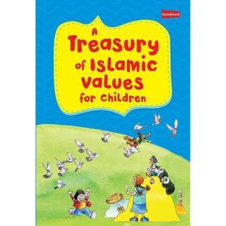 A Treasury of Islamic Values for Children by Goodword